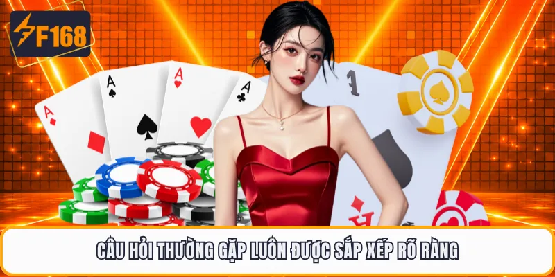 Câu hỏi thường gặp luôn được sắp xếp rõ ràng