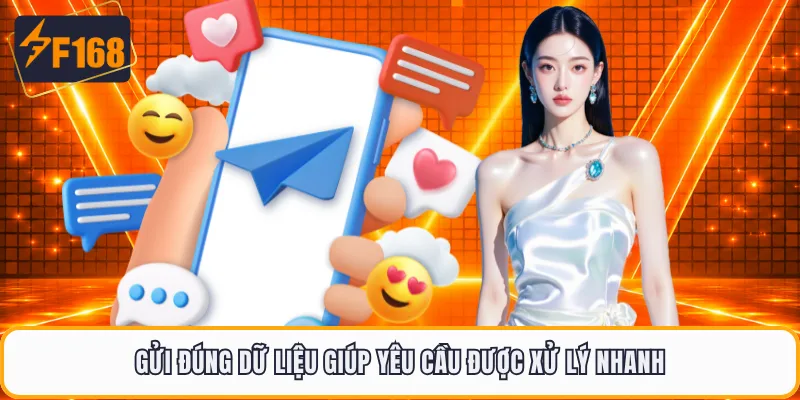 Gửi đúng dữ liệu giúp yêu cầu được xử lý nhanh
