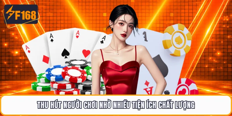 Thu hút người chơi nhờ nhiều tiện ích chất lượng