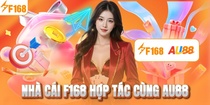 Nhà cái F168 hợp tác cùng AU88